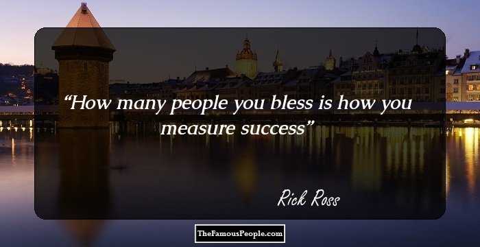 How many people you bless is how you measure success