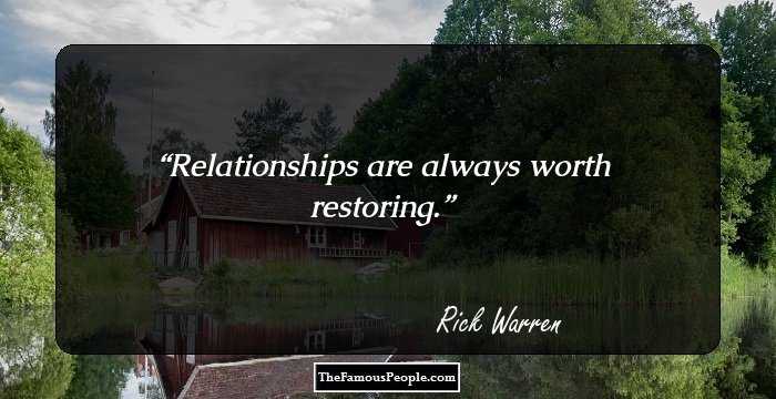 Relationships are always worth restoring.