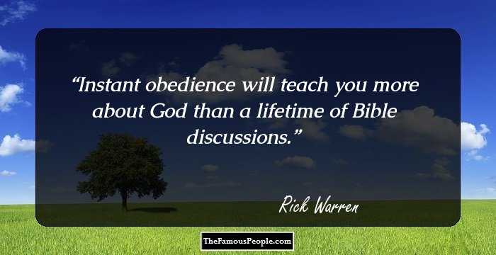 Instant obedience will teach you more about God than a lifetime of Bible discussions.