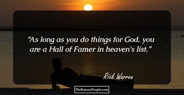 As long as you do things for God, you are a Hall of Famer in heaven's list.