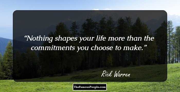 Nothing shapes your life more than the commitments you choose to make.