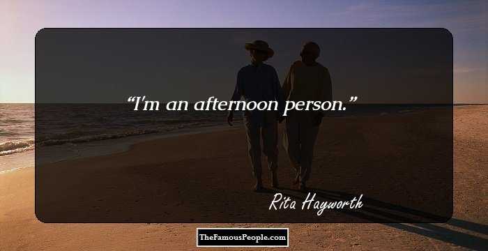 I'm an afternoon person.