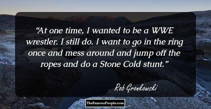 Interesting Quotes By Rob Gronkowski, The Man With An Infectious Spirit