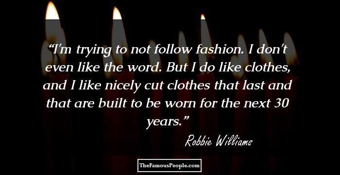 I'm trying to not follow fashion. I don't even like the word. But I do like clothes, and I like nicely cut clothes that last and that are built to be worn for the next 30 years.