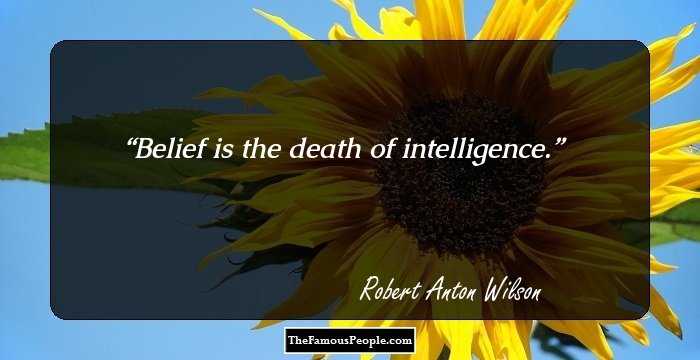 62 Top Robert Anton Wilson Quotes That Give Insights On Nature Of Belief System
