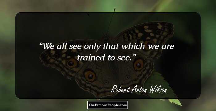 We all see only that which we are trained to see.