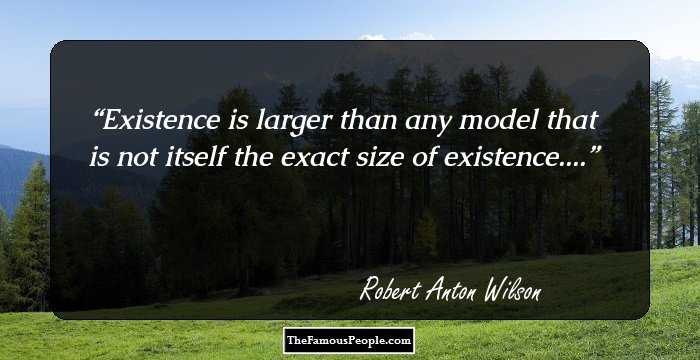 Existence is larger than any model that is not itself the exact size of existence....