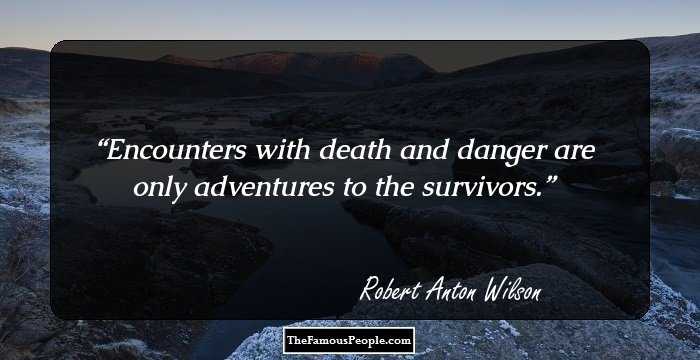 Encounters with death and danger are only adventures to the survivors.