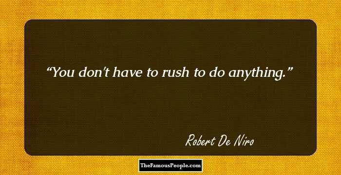 You don't have to rush to do anything.