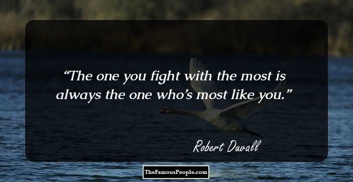 The one you fight with the most is always the one who’s most like you.