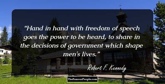 Hand in hand with freedom of speech goes the power to be heard, to share in the decisions of government which shape men's lives.