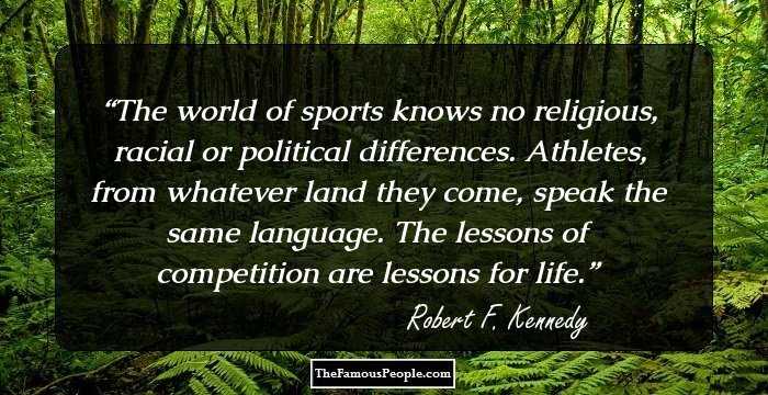 The world of sports knows no religious, racial or political differences. Athletes, from whatever land they come, speak the same language. The lessons of competition are lessons for life.