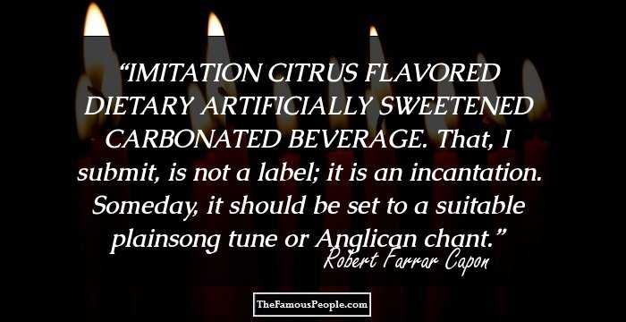 IMITATION CITRUS FLAVORED DIETARY ARTIFICIALLY SWEETENED CARBONATED BEVERAGE. That, I submit, is not a label; it is an incantation. Someday, it should be set to a suitable plainsong tune or Anglican chant.