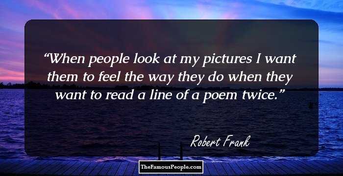 Quotes By Robert Frank