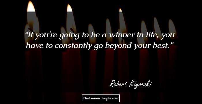 If you're going to be a winner in life, you have to constantly go beyond your best.