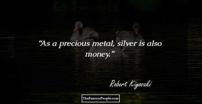 As a precious metal, silver is also money.