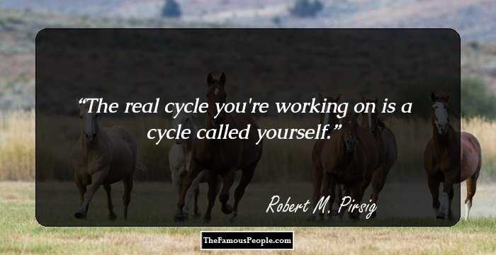 The real cycle you're working on is a cycle called yourself.