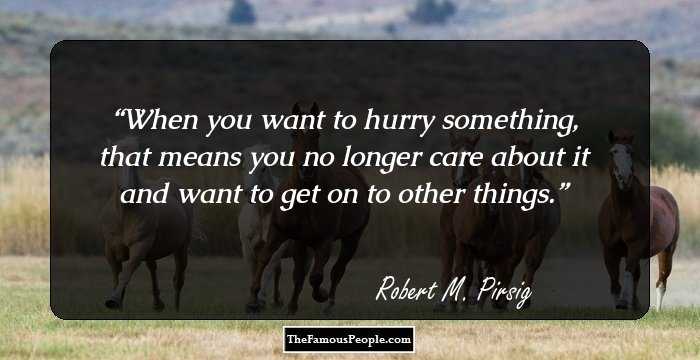 When you want to hurry something, that means you no longer care about it and want to get on to other things.