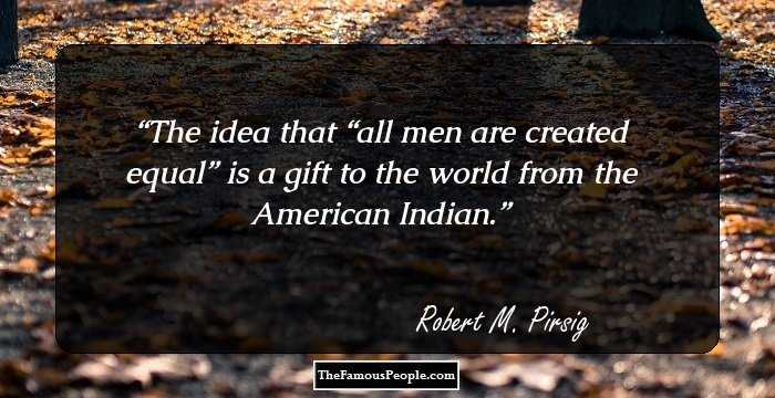 The idea that “all men are created equal” is a gift to the world from the American Indian.