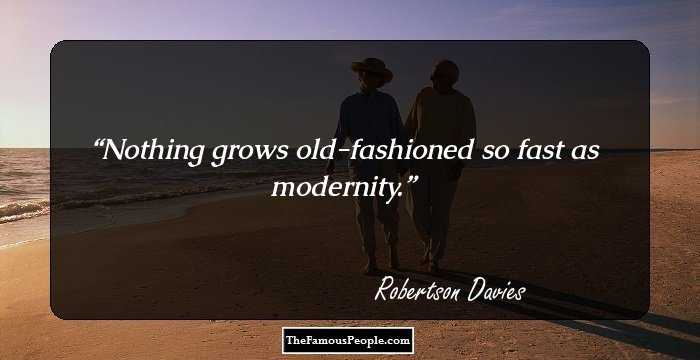 Nothing grows old-fashioned so fast as modernity.