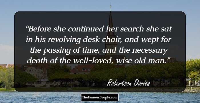 Before she continued her search she sat in his revolving desk chair, and wept for the passing of time, and the necessary death of the well-loved, wise old man.