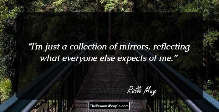 I’m just a collection of mirrors, reflecting what everyone else expects of me.