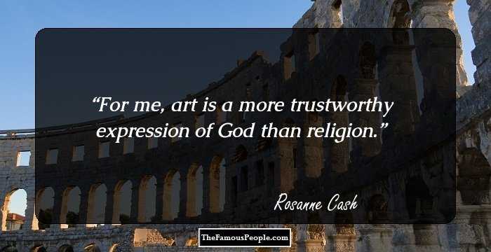For me, art is a more trustworthy expression of God than religion.