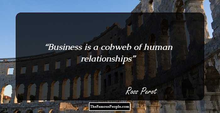 Business is a cobweb of human relationships