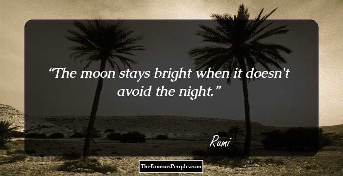 The moon stays bright when it doesn't avoid the night.