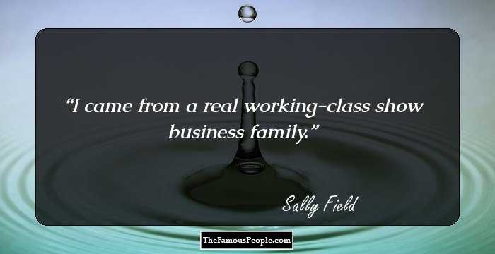 I came from a real working-class show business family.