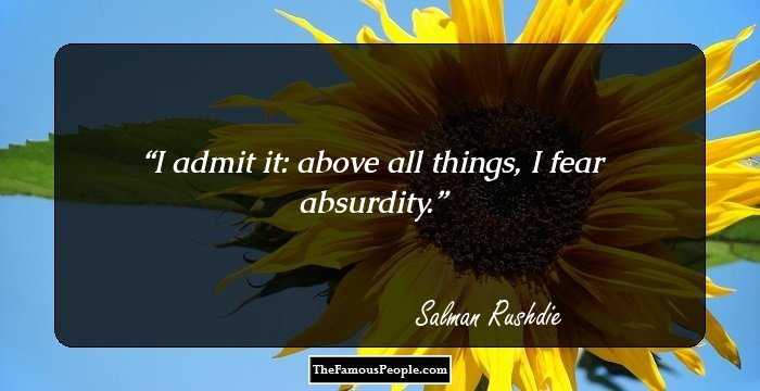 I admit it: above all things, I fear absurdity.