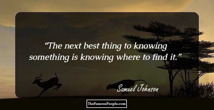 The next best thing to knowing something is knowing where to find it.