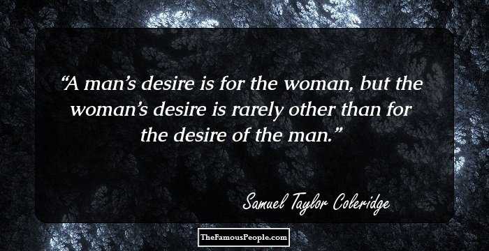 A man’s desire is for the woman, but the woman’s desire is rarely other than for the desire of the man.