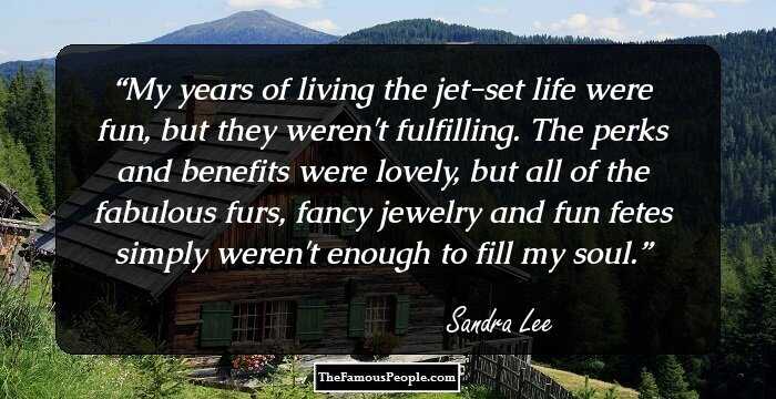 My years of living the jet-set life were fun, but they weren't fulfilling. The perks and benefits were lovely, but all of the fabulous furs, fancy jewelry and fun fetes simply weren't enough to fill my soul.