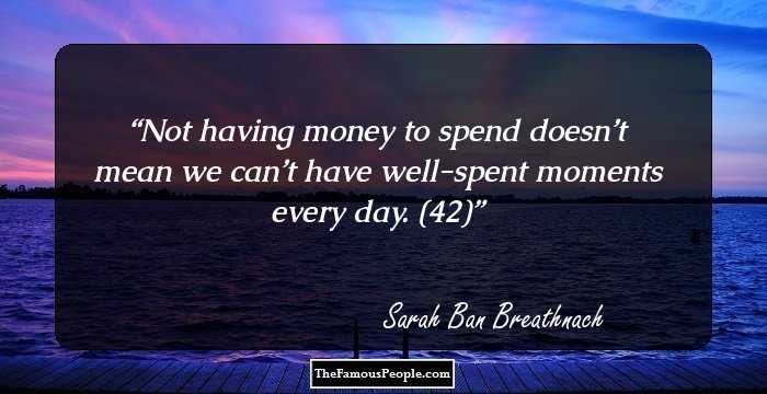 Not having money to spend doesn’t mean we can’t have well-spent moments every day. (42)