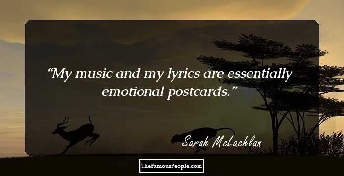 My music and my lyrics are essentially emotional postcards.