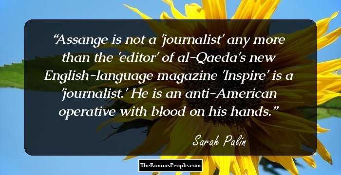 Assange is not a 'journalist' any more than the 'editor' of al-Qaeda's new English-language magazine 'Inspire' is a 'journalist.' He is an anti-American operative with blood on his hands.