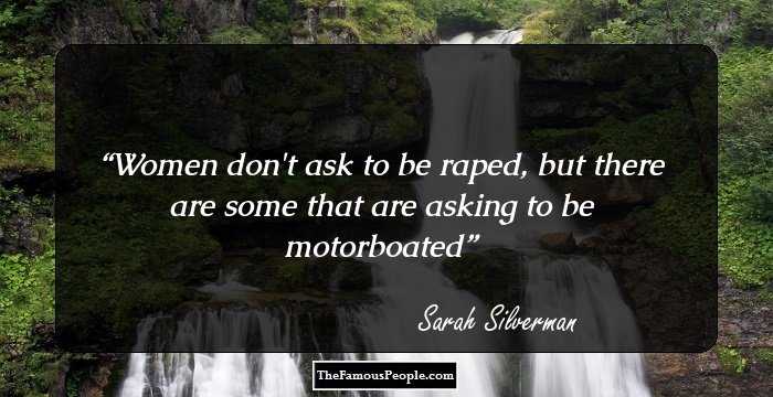 Women don't ask to be raped, but there are some that are asking to be motorboated