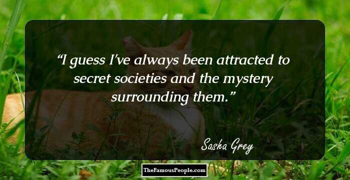 I guess I've always been attracted to secret societies and the mystery surrounding them.