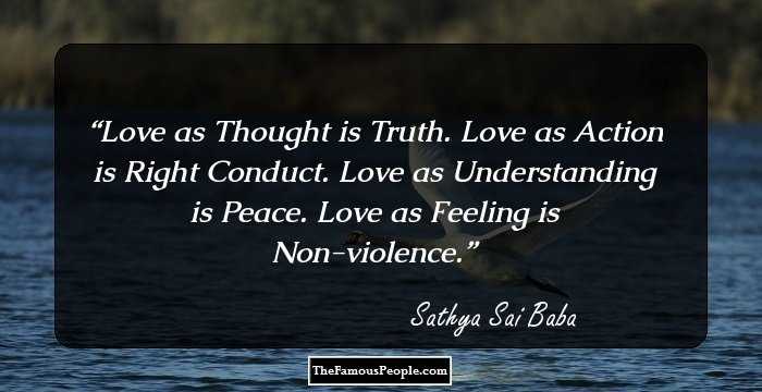 Love as Thought is Truth.
Love as Action is Right Conduct.
Love as Understanding is Peace.
Love as Feeling is Non-violence.