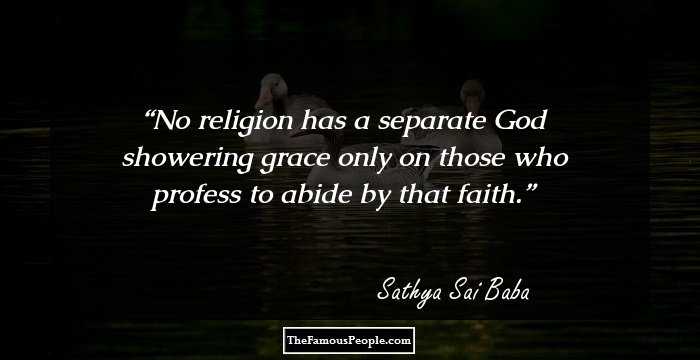 No religion has a separate God showering grace only on those who profess to abide by that faith.