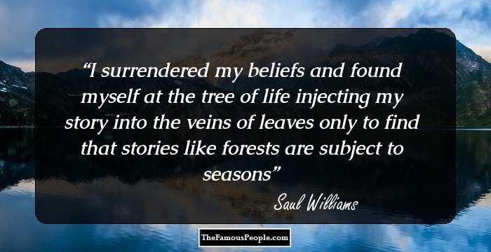 I surrendered my beliefs 
and found myself at the tree of life
injecting my story into the veins of leaves
only to find that stories like forests
are subject to seasons