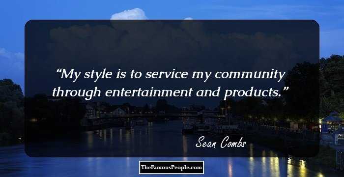 My style is to service my community through entertainment and products.