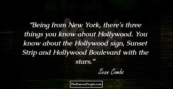 Being from New York, there's three things you know about Hollywood. You know about the Hollywood sign, Sunset Strip and Hollywood Boulevard with the stars.