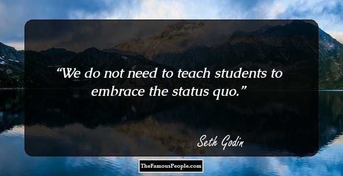 We do not need to teach students to embrace the status quo.