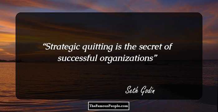 Strategic quitting is the secret of successful organizations