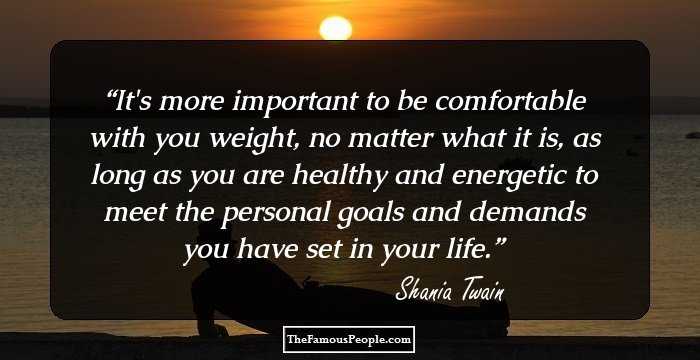 It's more important to be comfortable with you weight, no matter what it is, as long as you are healthy and energetic to meet the personal goals and demands you have set in your life.