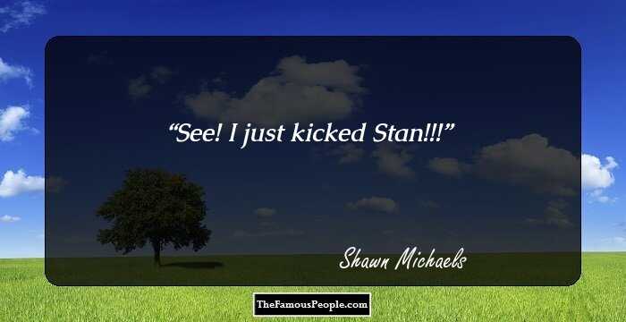See! I just kicked Stan!!!
