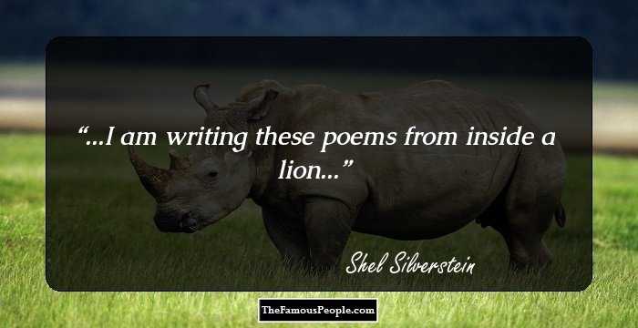 ...I am writing these poems from inside a lion...