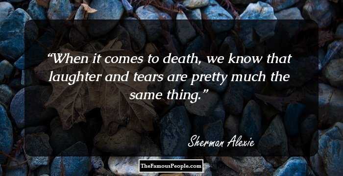 When it comes to death, we know that laughter and tears are pretty much the same thing.
